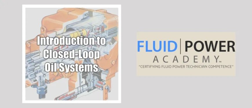 Closed-loop (Hydrostatic) Transmission Systems 101